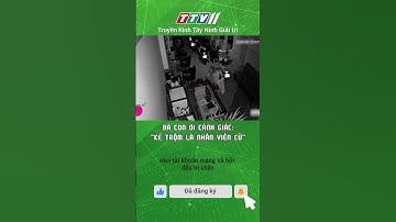 BÀ CON ƠI CẢNH GIÁC: KẺ TRỘM LÀ NHÂN VIÊN CŨ