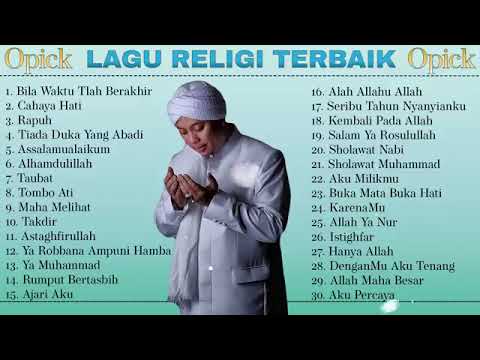 30 Lagu Terbaik Opick  Full Album  Lagu Religi Islam Terbaik Sepanjang Masa
