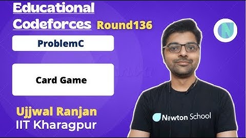 Educational Codeforces Round 136 (Rated for Div. 2) | Problem C | Card Game | Newton School