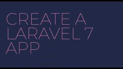 Creating a new application with Laravel 7