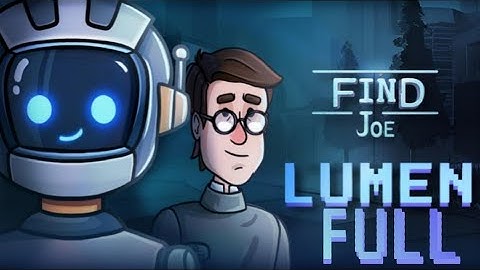 Find Joe: Lumen Full Walkthrough Guide