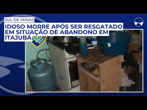 Idoso morre após ser resgatado em situação de abandono em Itajubá