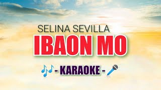 Ibaon Mo (KARAOKE) by Selina Sevilla | opm tagalog karaoke song | Ibaon Mo Sa Limot karaoke chords