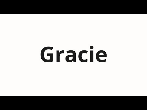 How to pronounce Gracie