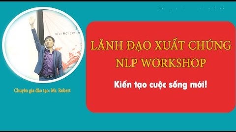 Khóa học lãnh đạo xuất chúng NLP WORKSHOP