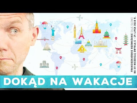 Dokąd na wakacje: Daję Słowo - XV niedziela C - 14 VII 2019