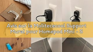 Avis sur la Molitececool Support Mural pour Homepod Mini - Support Mural Robuste pour Haut-Parleur H