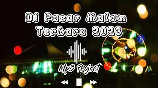 DJ PASAR MALAM TERBARU 2023