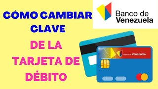 Cómo Cambiar Clave De Tarjeta - Banco De Venezuela