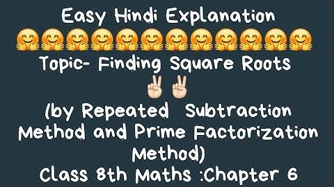 Square Roots:- Repeated Subtraction Method and Prime Factorization Method, Chapter 6 8th Maths