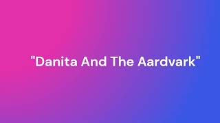 Danita And The Aardvark ("Channel For @ToonAge2022Fan")