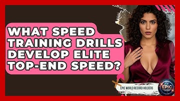 What Speed Training Drills Develop Elite Top-end Speed? - Epic World Record Holders