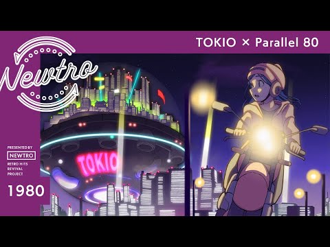 『TOKIO』 × Parallel 80 / Newtro