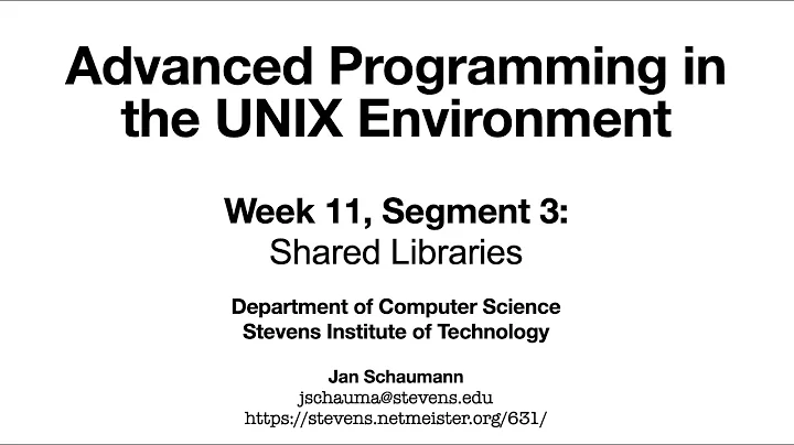 Advanced Programming in the UNIX Environment: Week 11, Segment 3 - Shared Libraries