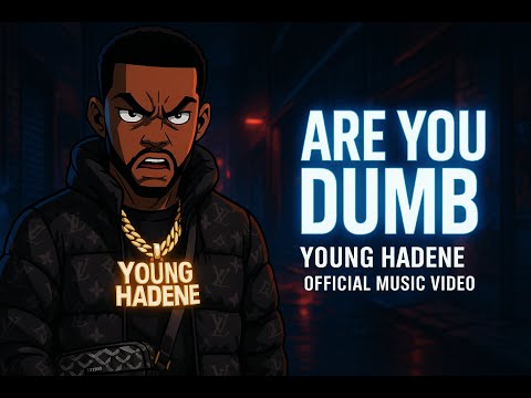 Thumbnail for Young Hadene – Are You Dumb (October 2025 upload)