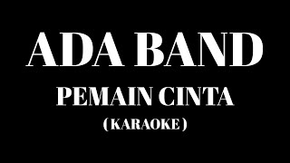 ADA BAND - Pemain Cinta ( Karaoke )