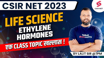 CSIR NET 2023 | Life Science | Ethylene Hormones | Complete Topic Discussion | By Lalit Sir