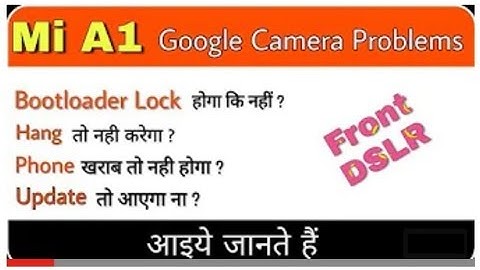 Xiaomi Mi A1 Google Pixel Camera Problems | How to install, TWRP, Locked Bootloader and OTA Update