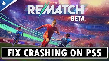 Fix Rematch Beta Crashing/Crashes at Startup Error on PS5