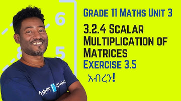 Grade 11 Maths Unit 3:3.2.4 Scalar Multiplication of Matrices & Exercise 3.5 | Saquama
