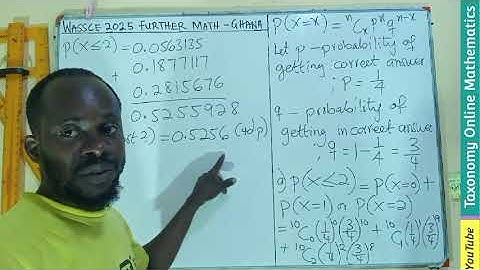 WASSCE 2025 Further Mathematics Past Questions | Binomial Probability Solution (Qn 12, Sec. B) Ghana