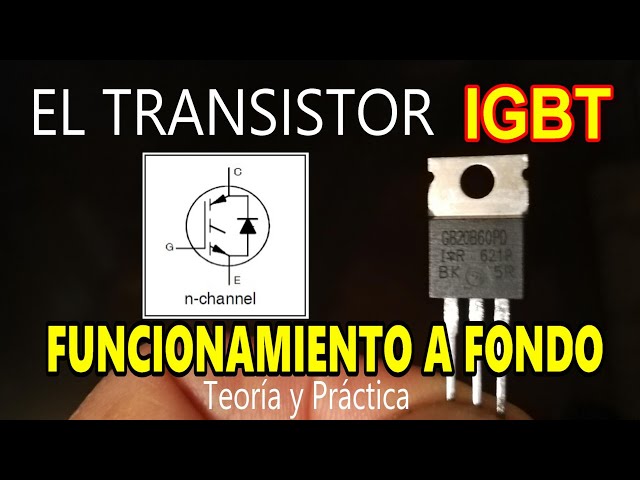 ✓ EL TRANSISTOR IGBT QUE ES y COMO FUNCIONA