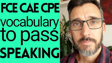 Vocabulary to pass the Speaking paper of Cambridge English exams. FCE tips || CAE tips || CPE tips