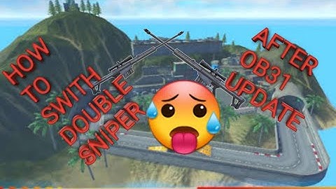 How to swith double sniper after OB31 update