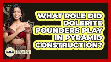 What Role Did Dolerite Pounders Play In Pyramid Construction?
