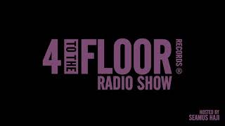 4 To The Floor Radio Show Ep 32 Presented by Seamus Haji