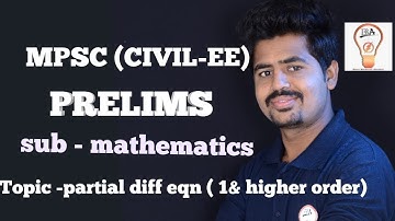 MPSC( CIVIL-EE) lecture no 9 - PARTIAL DIFF EQN ( 1& HIGHER ORDER)