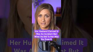 Her Husband Claimed It Was An Accident But What He Did To Her Was Far From It