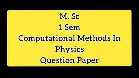M.Sc hpu 1 sem previous year question paper computational methods in physics paper code -PHYMS104th