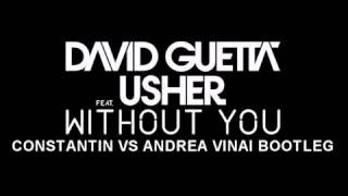 David Guetta Feat. Usher - Without You (Constantin vs Andrea Vinai Bootleg) + DOWNLOAD !!!!!