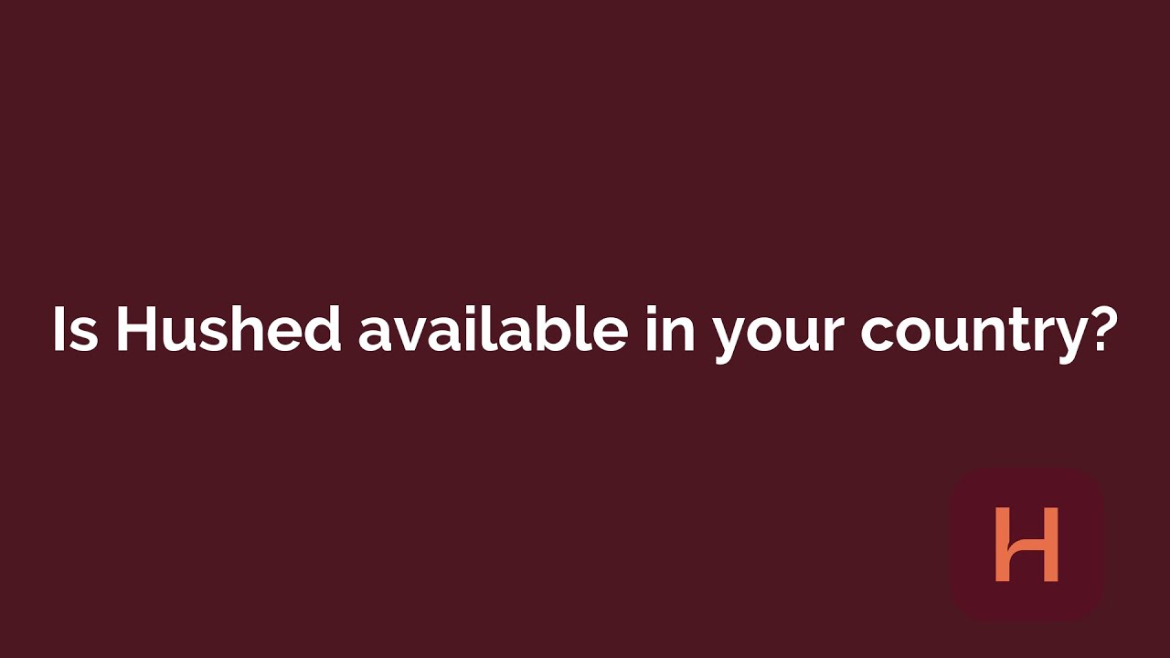 Is Hushed available in your country?