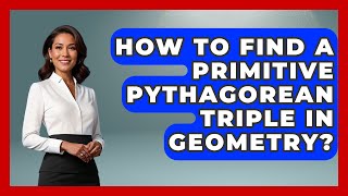 How To Find A Primitive Pythagorean Triple In Geometry - All About Geometry