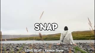 DJ SLOW !!! RAWI BEAT - SNAP - ( SLOW REMIX )