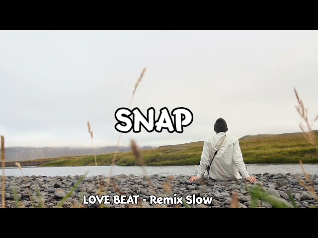 DJ SLOW !!! RAWI BEAT - SNAP - ( SLOW REMIX ) class=