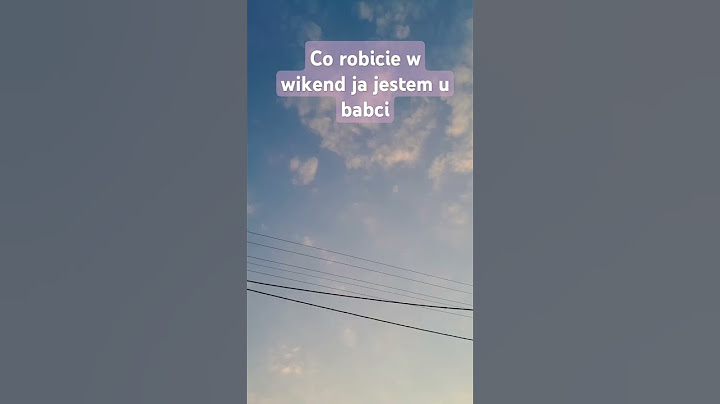 a wy co robicie w wikend ?