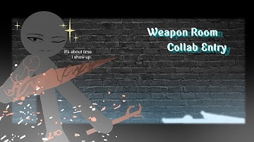 Weapon Room Collab Entry • Hosted by: @Slartandanimation