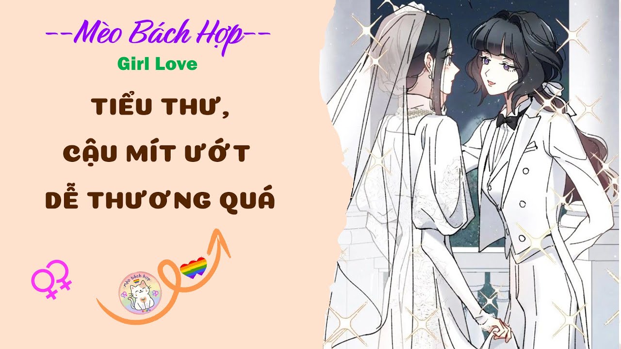 Bách Hợp | TIỂU THƯ, CẬU MÍT ƯỚT DỄ THƯƠNG QUÁ