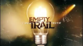 Empty Trail - I Don't Want the Truth (Official Lyric Video)