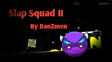 Slap Squad II by DanZmen (Easy demon)