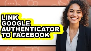 How to Link Google Authenticator to Facebook - Step by Step screenshot 4