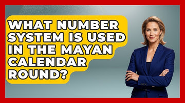 What Number System Is Used In The Mayan Calendar Round? - Exploring Ancient Myths