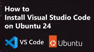 How to Install Visual Studio Code on Ubuntu 24 (VS Code)
