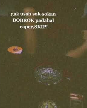 STORY WA TERBARU 2020 || GAK USAH SOK-SOKAN BOBROK PADAHAL CAPER, SKIP!