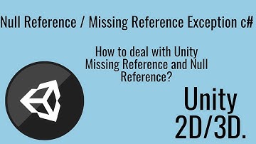 Null Reference exception unity / Missing Reference Exception Unity 3D, 2D
