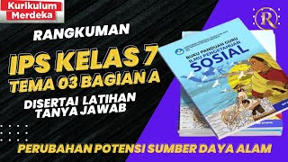 Rangkuman IPS Kelas 7 Semester 2 | Tema 3 Bagian A : Perubahan Potensi Sumber Daya Alam   Latihan