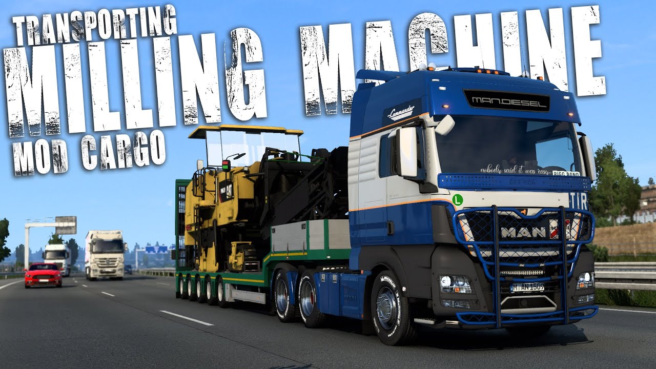 MAN TGX. Transporting Milling Machine | Mod Cargo | ETS2 1.47. - YouTube